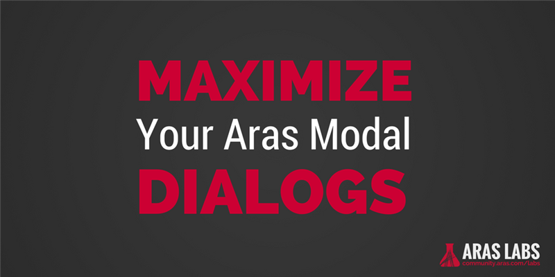 Maximizing Modal Dialogs in Aras