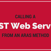 Calling a REST Web Service From an Aras Method