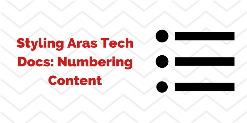 Styling Aras Tech Docs: Numbering Content