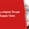 Maintaining a Digital Thread Across the Supply Chain