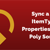 Tech Tip: Sync a Poly ItemType's Properties with its Poly Sources