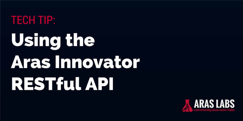 Tech Tip: Using the Aras RESTful API
