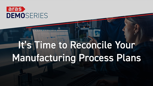 It’s Time to Reconcile Your Manufacturing Process Plans