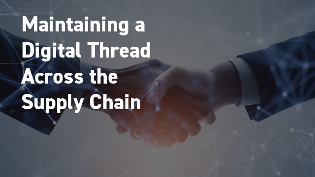 Maintaining a digital thread across the supply chain