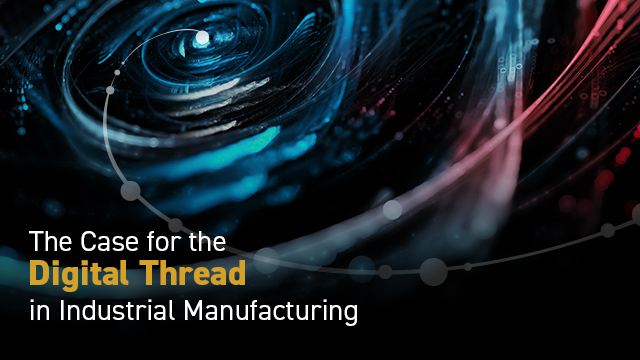 eBook: The Case for the Digital Thread in Industrial Manufacturing