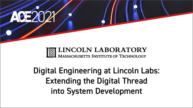 Digital Engineering at Lincoln Labs: Extending the Digital Thread into System Development