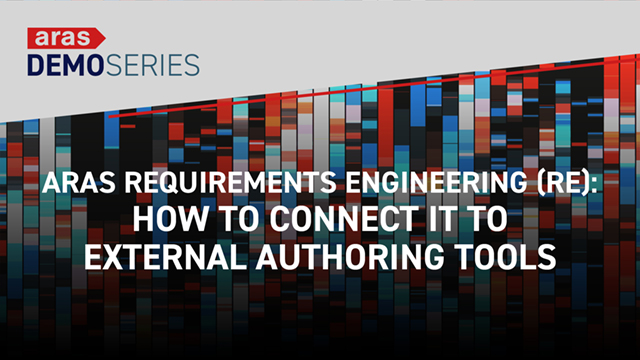Aras Requirements Engineering (RE): How to Connect it to External Authoring Tools