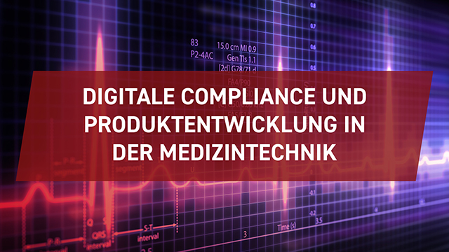 Digitale compliance und produktentwicklung in der medizintechnik
