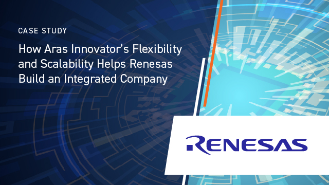 How Aras Innovator’s Flexibility and Scalability Helps Renesas Build an Integrated Company