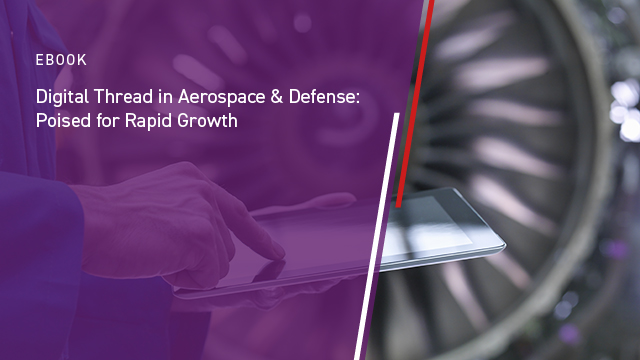 Digital Thread in Aerospace & Defense: Poised for Rapid Growth