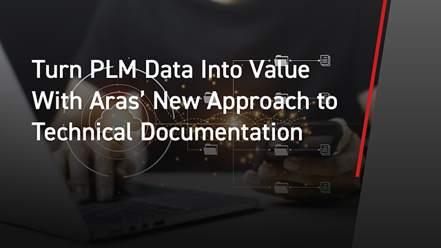 Turn PLM Data Into Value With Aras’ New Approach to Technical Documentation