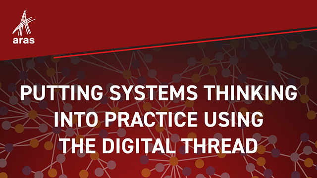 Putting Systems Thinking Into Practice Using The Digital Thread
