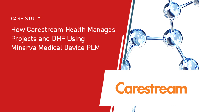How Carestream Health Manages Projects and DHF Using Minerva Medical Device PLM