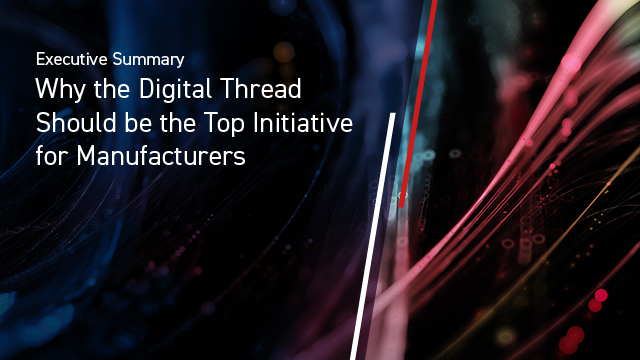 why the digital thread should be the top initiative for manufacturers