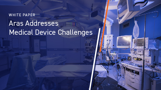 Aras Addresses Challenges in Medical Device Industry