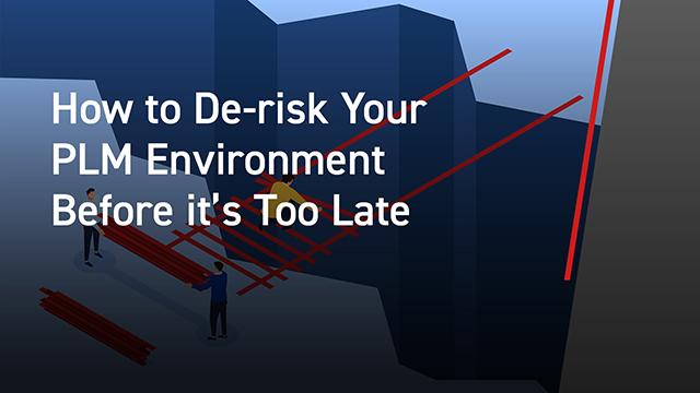 How to De-risk Your PLM Environment Before it’s Too Late 