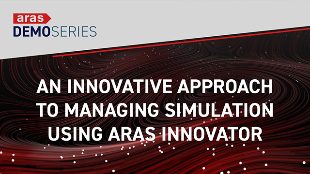 An Innovative Approach to Managing Simulation Using Aras Innovator