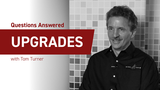 Questions Answered Upgrades with Tom Turner