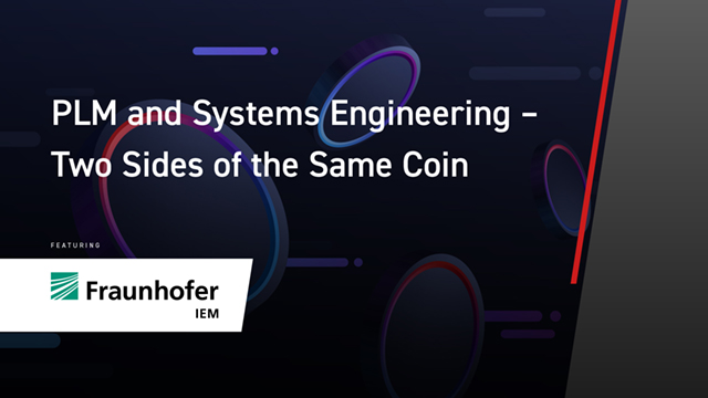 PLM and Systems Engineering – Two Sides of the Same Coin